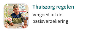 Thuiszorg regelen. Vergoed uit de basisverzekering.